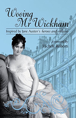 Beispielbild fr Wooing Mr. Wickham : Stories Inspired by Jane Austen and Chawton House zum Verkauf von WorldofBooks