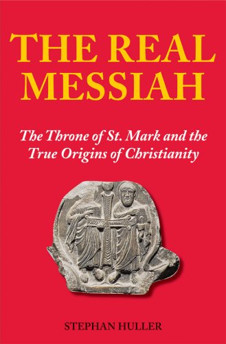 Stock image for The Real Messiah: The Throne of St. Mark and the True Origins of Christianity for sale by Martin Nevers- used & rare books