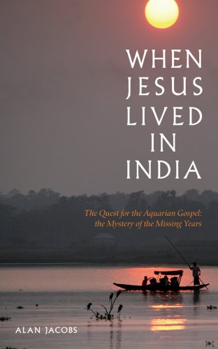 Stock image for When Jesus Lived in India: The Quest for the Aquarian Gospel: The Mystery of the Missing Years for sale by ThriftBooks-Dallas