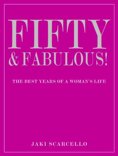 9781906787578: Fifty & Fabulous!: The Best Years of a Woman's Life