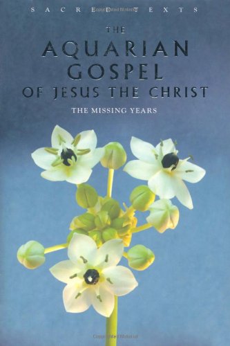 Beispielbild fr Sacred Texts: The Aquarian Gospel of Jesus Christ zum Verkauf von Polly's Books