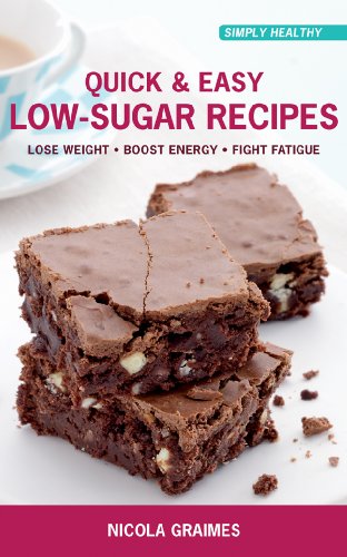 Imagen de archivo de Quick and Easy Low-Sugar Recipes : Lose Weight, Boost Energy, Fight Fatigue a la venta por Better World Books