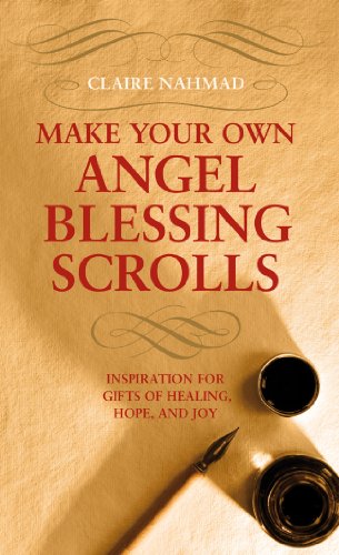 Stock image for Make Your Own Angel Blessing Scrolls: Inspiration for Gifts of Healing, Hope, and Joy for sale by SecondSale