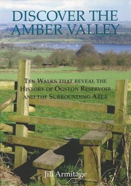 Beispielbild fr Discover the Amber Valley: Ten Walks That Reveal the History of Ogston Reservoir and the Surrounding Area zum Verkauf von WorldofBooks