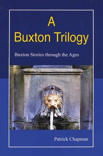 Beispielbild fr A Buxton Trilogy: Buxton Stories Through the Ages zum Verkauf von WorldofBooks