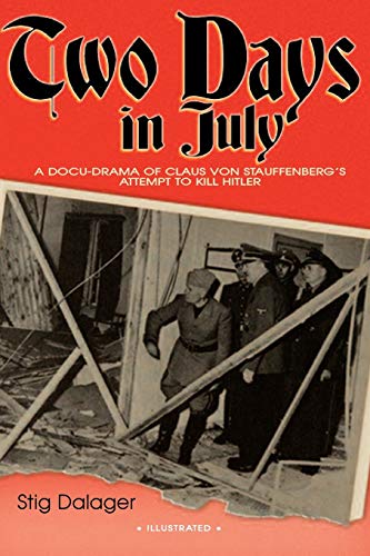 Beispielbild fr Two Days in July : A Docu-drama of Claus Von Stuffenberg's Attempt to Kill Hitler zum Verkauf von PsychoBabel & Skoob Books