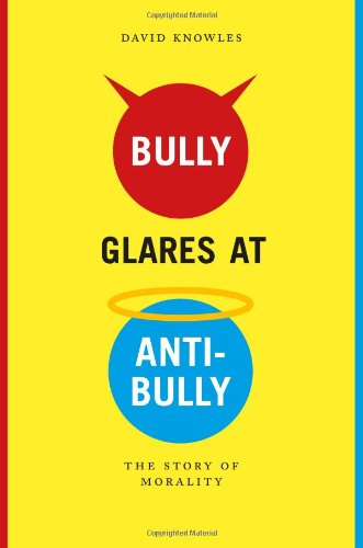 Beispielbild fr Bully Glares at Anti-Bully: The Story of Morality zum Verkauf von WorldofBooks