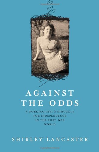 9781906791698: Against the Odds: A Working Girl's Struggle for Independence in the Post-War World