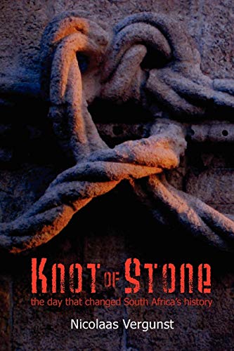 Beispielbild fr Knot of Stone: The Day that Changed South Africa's History zum Verkauf von WorldofBooks