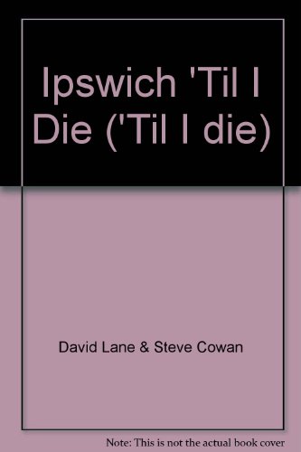 Stock image for Ipswich 'Til I Die ('Til I die) for sale by AwesomeBooks