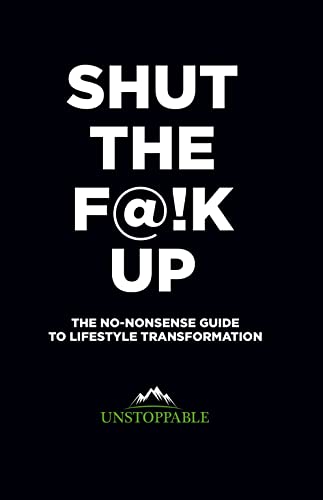9781906796938: Shut The F@!k Up - The No-Nonsense Guide To Lifestyle Transformation