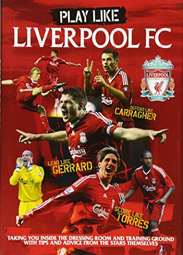 Stock image for Play Like Liverpool (Football): Tips and Advice from the Stars Themselves for sale by WorldofBooks