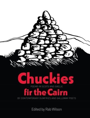 Beispielbild fr Chuckies fir the Cairn: Poems in Scots and Gaelic by Contemporary Dumfries and Galloway Poets zum Verkauf von WorldofBooks