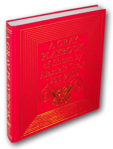 9781906817138: 'A Gray Play Book' - Featuring the 'Poor Things' 1993 Film Script: of Shows by Alasdair Gray 1956-2009