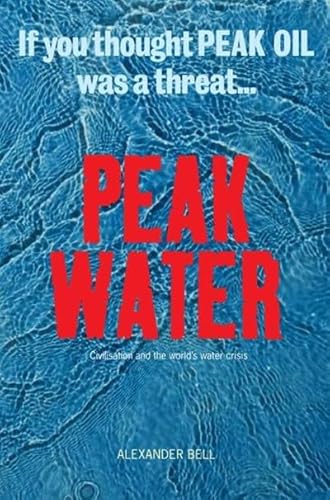 9781906817190: Peak Water: Civilisations and the World's Water Crisis