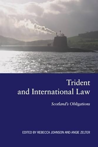 Trident and International Law: Scotland's Obligations (9781906817244) by Rebecca Johnson