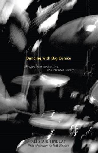 Beispielbild fr Dancing With Big Eunice: Missives from the Frontline of a Fractured Society zum Verkauf von WorldofBooks