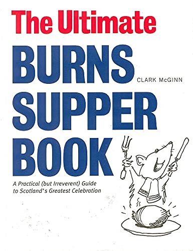 Imagen de archivo de The Ultimate Burns Supper Book: A Practical (But Irreverant) Guide to Scotland's Greatest Celebration a la venta por HPB-Emerald