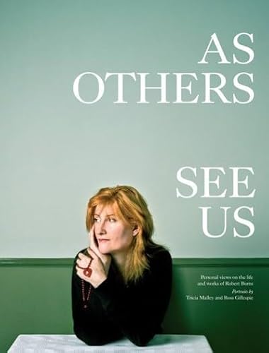 As Others See Us: Personal Views on the Life and Work of Robert Burns (9781906817527) by Malley, Tricia; Gillespie, Ross