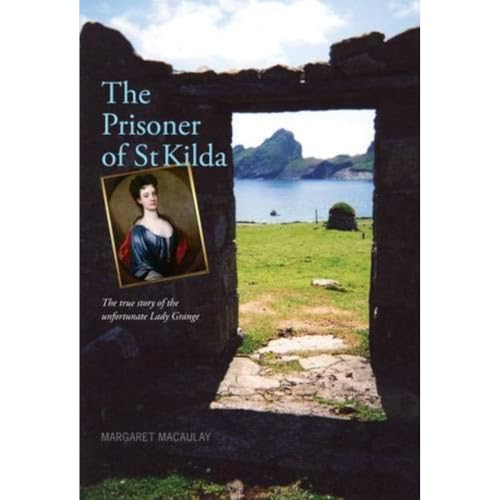 Beispielbild fr The Prisoner of St Kilda: The true story of the unfortunate Lady Grange  " "Almost like a work of fiction" zum Verkauf von WorldofBooks