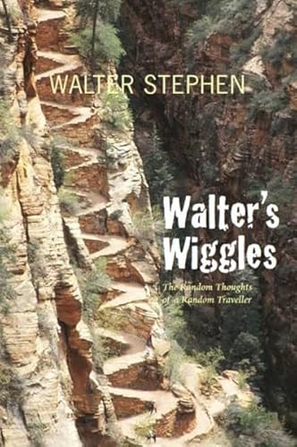 Stock image for Walter's Wiggles: The Random Thoughts of a Random Traveller for sale by WorldofBooks