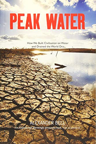 9781906817718: Peak Water: How We Built Civilisation on Water and Drained the World Dry