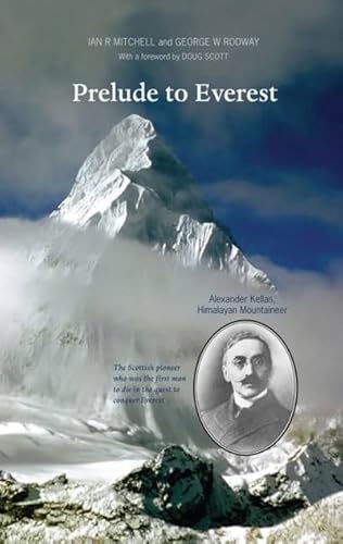 9781906817749: Prelude to Everest: Alexander Kellas, Himalayan Mountaineer