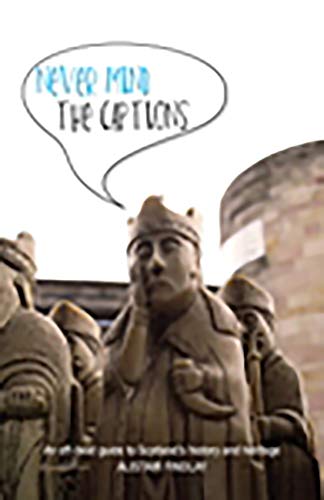 Beispielbild fr Never Mind the Captions: An off-beat guide to Scotland's history and heritage zum Verkauf von AwesomeBooks