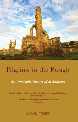 Beispielbild fr Pilgrims in the Rough: An Unreliable History of St Andrews zum Verkauf von WorldofBooks