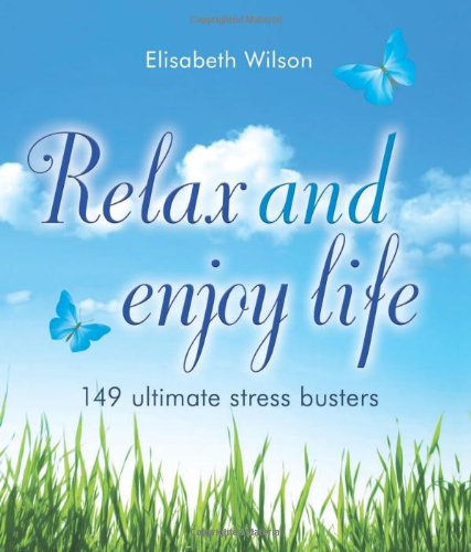 Stock image for Relax and enjoy life: 149 Ultimate Stress Busters for sale by WorldofBooks