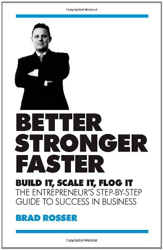 Beispielbild fr Better, Stronger, Faster: Build it, Scale it, Flog it - The Entrepreneur's Guide to Success in Business zum Verkauf von WorldofBooks