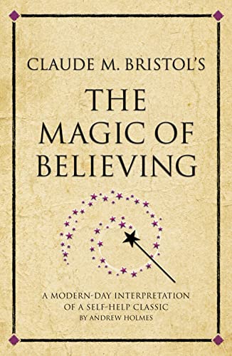 Stock image for Claude M. Bristol's The Magic of Believing: A Modern-Day Interpretation Of Self-Help Classic for sale by HPB-Red