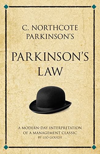 Stock image for C. Northcote Parkinsons Parkinsons Law: A modern-day interpretation of a true classic for sale by Solr Books