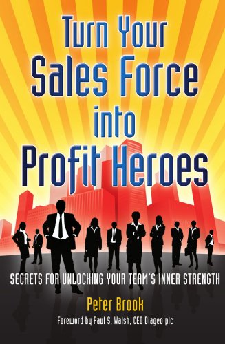 9781906821685: Turn your sales force into profit heroes: Secrets for unlocking your team's inner strength