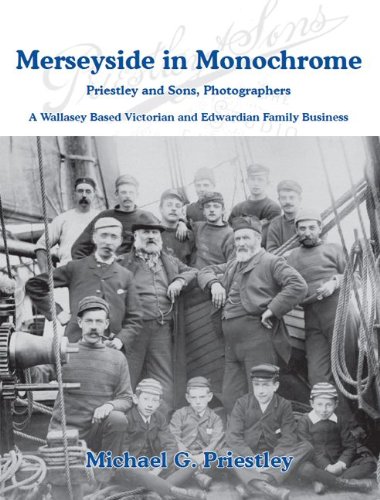 Beispielbild fr Merseyside in Monochrome: Priestley and Sons, Merseyside Photographs - the Story of a Victorian and Edwardian Family Business zum Verkauf von WorldofBooks