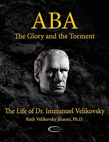 9781906833206: ABA - The Glory and the Torment: The Life of Dr. Immanuel Velikovsky