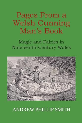 Stock image for Pages From a Welsh Cunning Man's Book: Magic and Fairies in Nineteenth-Century Wales for sale by GreatBookPrices