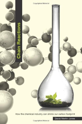 Imagen de archivo de Chain Reactions: How the Chemical Industry Can Shrink Our Carbon Footprint a la venta por WeBuyBooks