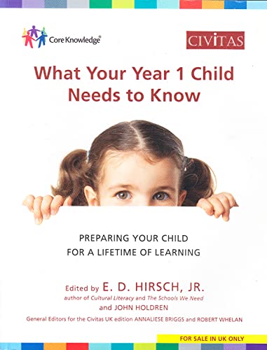 Beispielbild fr What Your Year 1 Child Needs to Know: Preparing Your Child for a Lifetime of Learning (Core Knowledge UK) zum Verkauf von WorldofBooks