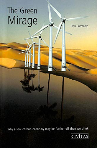 Imagen de archivo de The Green Mirage: Why a Low-Carbon Economy May Be Further Off Than We Think a la venta por Books From California