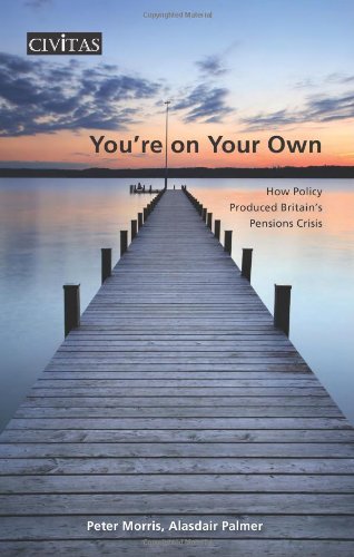 Stock image for You're on Your Own: How Policy Produced Britain's Pensions Crisis for sale by Irish Booksellers