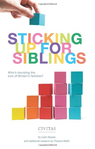 Beispielbild fr Sticking Up for Siblings: Who's Deciding the Size of Britain's Families? zum Verkauf von WorldofBooks