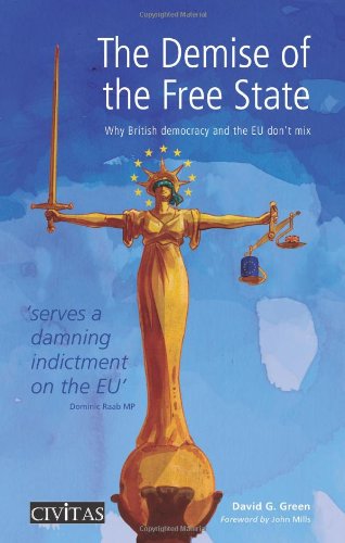 9781906837594: Demise of the Free State: Why British Democracy and the EU Don't Mix