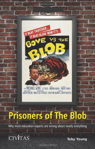 Imagen de archivo de Prisoners of the Blob: Why Most Education Experts are Wrong About Nearly Everything a la venta por WorldofBooks