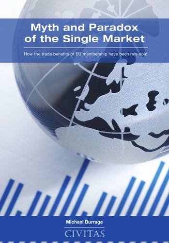 Beispielbild fr Myth and Paradox of the Single Market: How the Trade Benefits of EU Membership Have Been Mis-Sold zum Verkauf von WorldofBooks