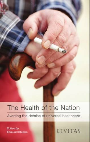 Beispielbild fr The Health of the Nation: Averting the Demise of Universal Healthcare zum Verkauf von WorldofBooks