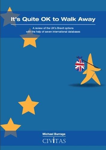 Stock image for It's Quite Ok to Walk Away: A Review of the Uk's Brexit Options with the Help of Seven International Databases for sale by WorldofBooks