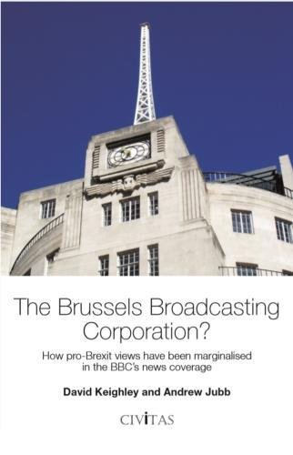 Beispielbild fr The Brussels Broadcasting Corporation?: How pro-Brexit views have been marginalised in the BBC's news coverage zum Verkauf von WorldofBooks