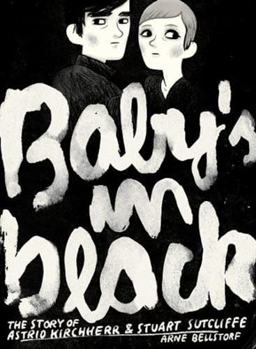 Stock image for BABY'S IN BLACK: THE STORY OF ASTRID KIRCHHERR & STUART SUTCLIFFE. (SIGNED) for sale by Burwood Books
