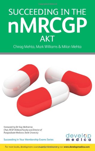 Succeeding in the NMRCGP AKT (Applied Knowledge Test): 500 SBAs, EMQs and Picture MCQs, with a Full Mock Test (Developmedica) (9781906839109) by Mehta, Chirag; Williams, Mark; Mehta, Milan; Mohanna, Kay